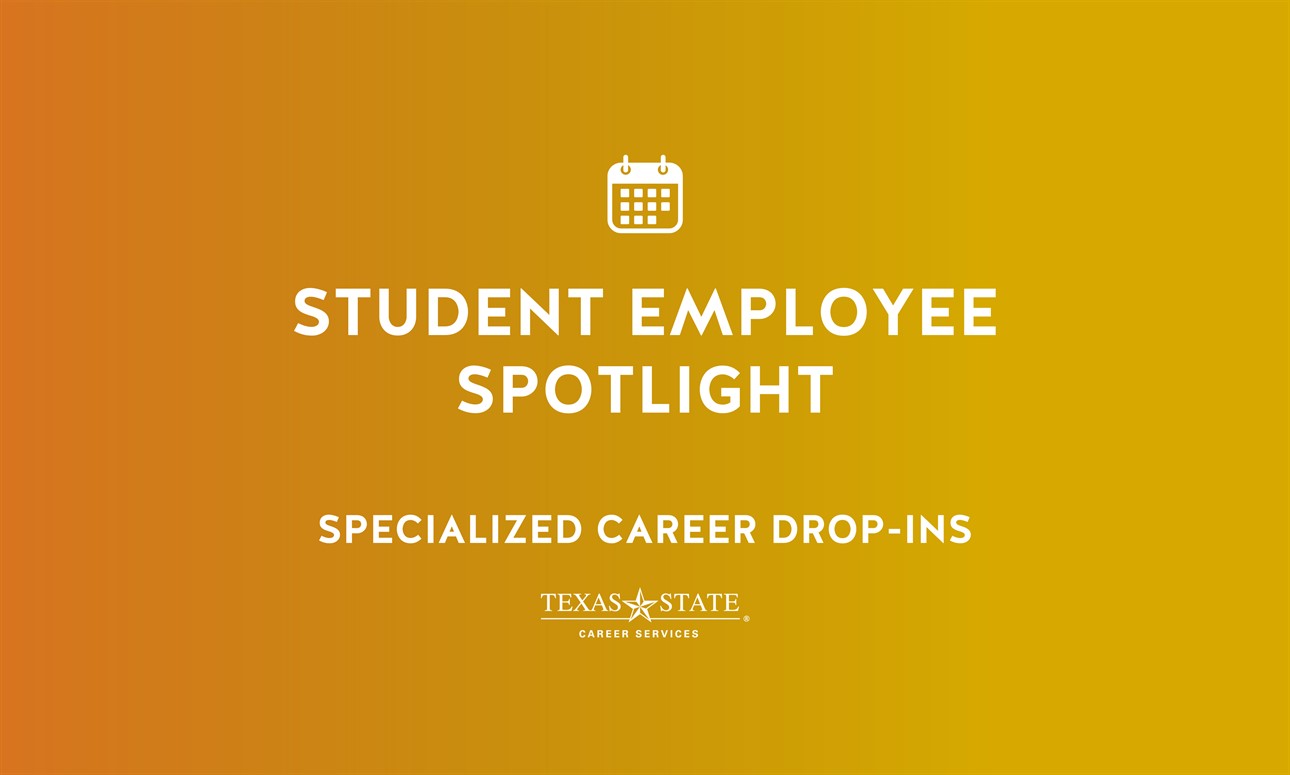 Student Employee Spotlight - Specialized Career Drop-Ins