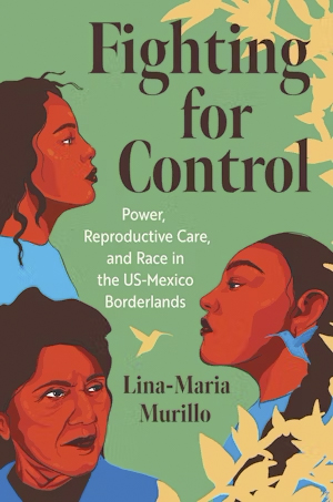 Chicana Activism and Reproductive Care:  Past, Present, and Future