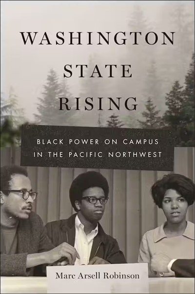 Washington State Rising: Black Power on Campus in the Pacific Northwest, A Talk by Professor Marc Arsell Robinson, in Conversation with Professor Dan Berger