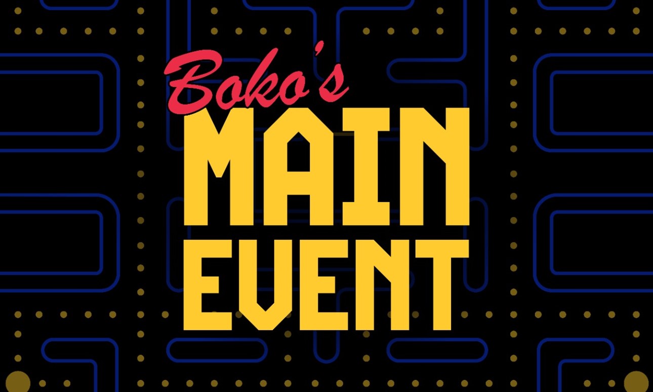 Boko's Main Event