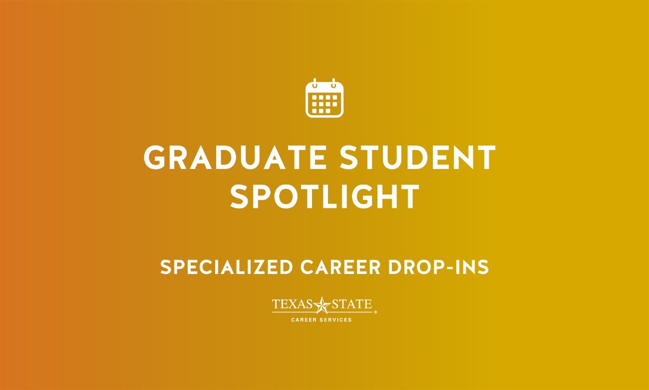 Graduate Student Spotlight - *Specialized Career Drop-Ins*