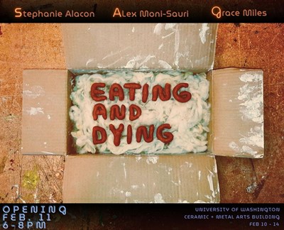 Eating and Dying: First Year 3D4M MFA Show