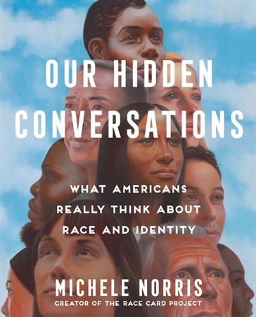 Historically Speaking: Michele Norris: Our Hidden Conversations